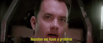 Houston we have a problem.gif