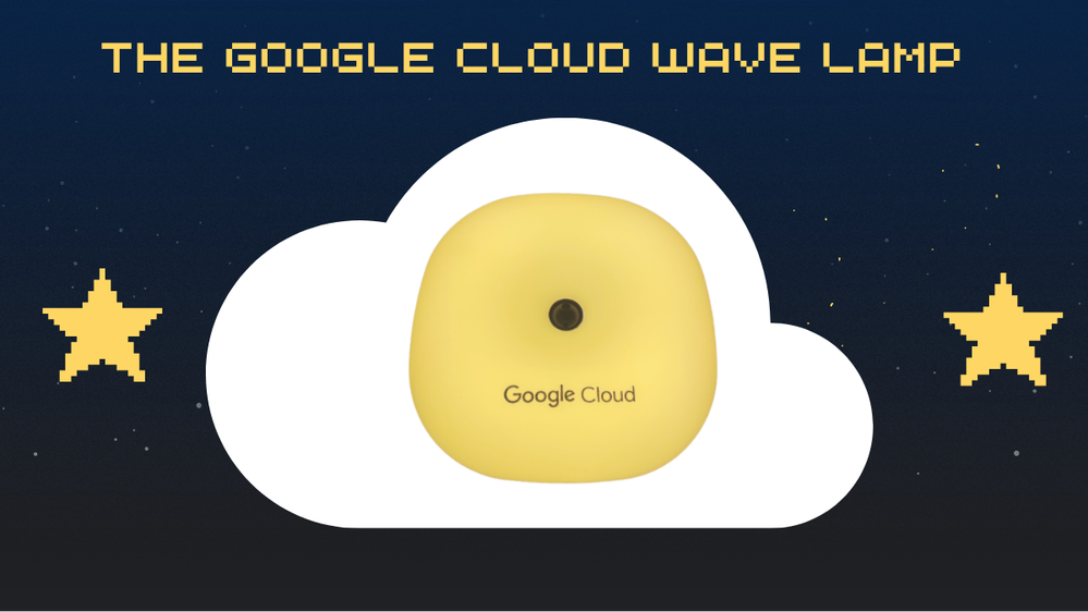 Final Swag Drop: Google Cloud Wave Lamp - Google Cloud Community